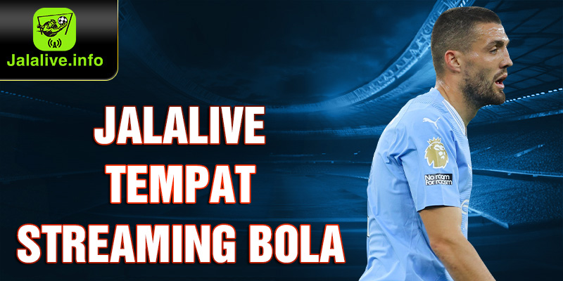 Jalalive Tempat Streaming Bola