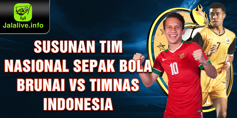 : gambar 1, "susunan tim nasional sepak bola brunai vs timnas indonesia"