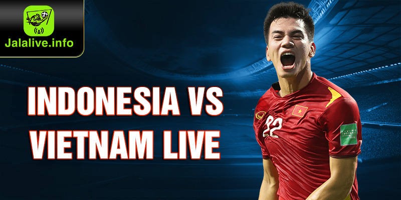 Indonesia vs Vietnam live