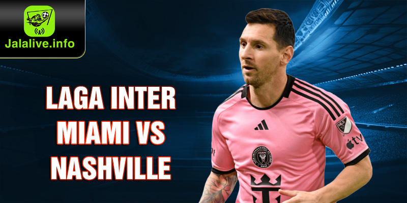 Laga Inter Miami vs Nashville