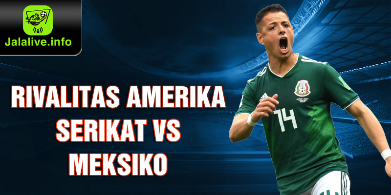 Rivalitas Amerika Serikat vs Meksiko