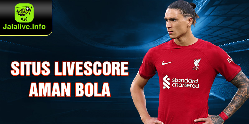 Situs Livescore Aman Bola