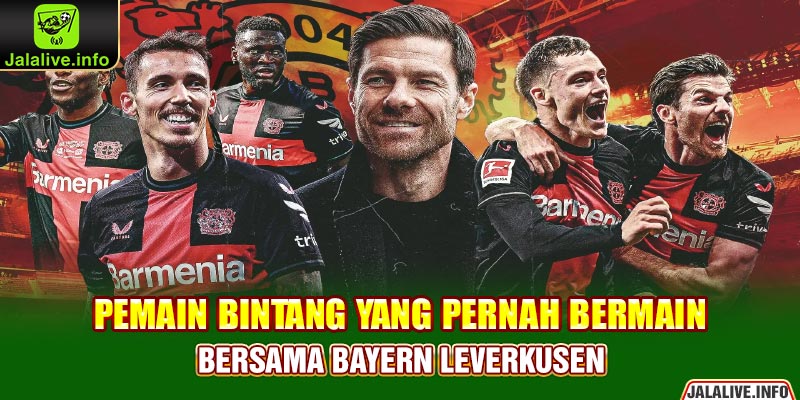 Pemain Bintang yang Pernah Bermain Bersama Bayern Leverkusen