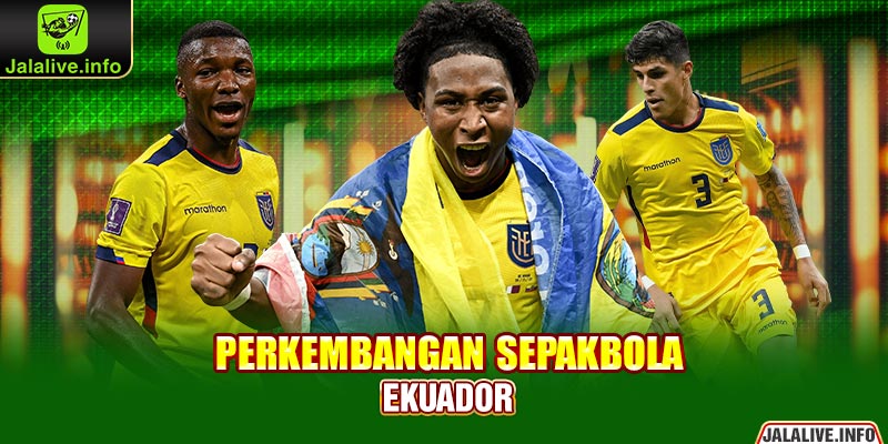 Perkembangan Sepakbola Ekuador