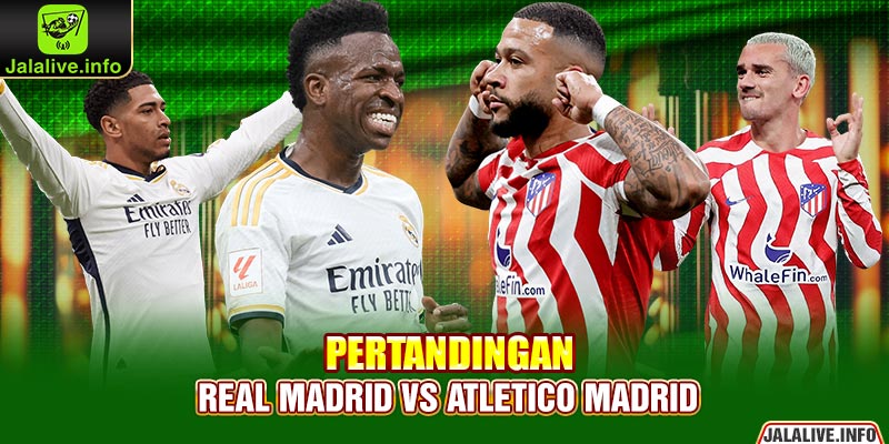 Pertandingan Real Madrid vs Atletico Madrid