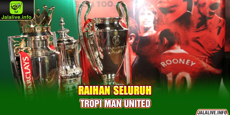 Raihan Seluruh Tropi Man United