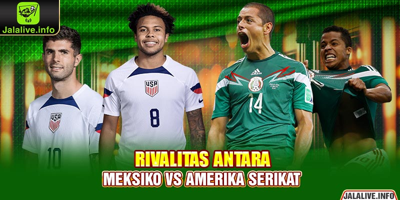 Rivalitas Antara Meksiko vs Amerika Serikat