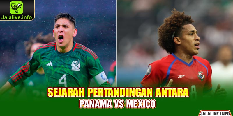 Sejarah Pertandingan Antara Panama vs Mexico