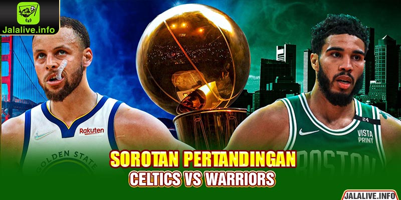 Sorotan Pertandingan Celtics vs Warriors